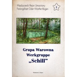 MIĘDZYRZECKI REJON UMOCNIONY. GRUPA WAROWNA SCHILL. CZĘŚĆ 2