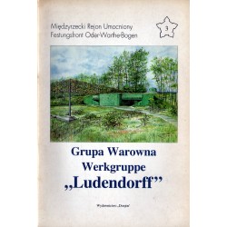 	MIĘDZYRZECKI REJON UMOCNIONY. GRUPA WAROWNA LUDENDORFF. CZĘŚĆ 3