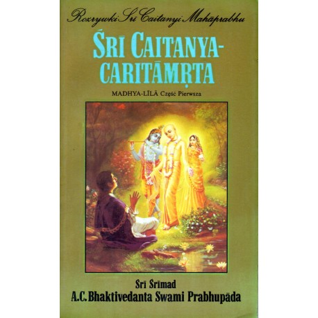 SRI CAITANYA-CARITAMRTA Śri Śrimad A. C. Bhaktivedanta Swami Prabhupada (KOMPLET 8 TOMÓW) SRI CAITANYA-CARITAMRTA Śri Śrimad A. C. Bhaktivedanta Swami Prabhupada (KOMPLET 8 TOMÓW)