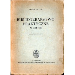 BIBLIOTEKARSTWO PRAKTYCZNE W ZARYSIE. PODRĘCZNIK I PORADNIK