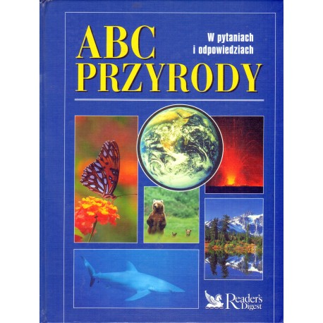 ABC PRZYRODY. W PYTANIACH I ODPOWIEDZIACH ABC PRZYRODY. W PYTANIACH I ODPOWIEDZIACH