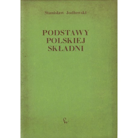 PODSTAWY POLSKIEJ SKŁADNI Stanisław Jodłowski