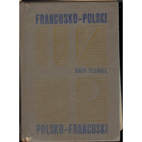 MAŁY SŁOWNIK FRANCUSKO-POLSKI , POLSKO-FRANCUSKI MAŁY SŁOWNIK FRANCUSKO-POLSKI , POLSKO-FRANCUSKI