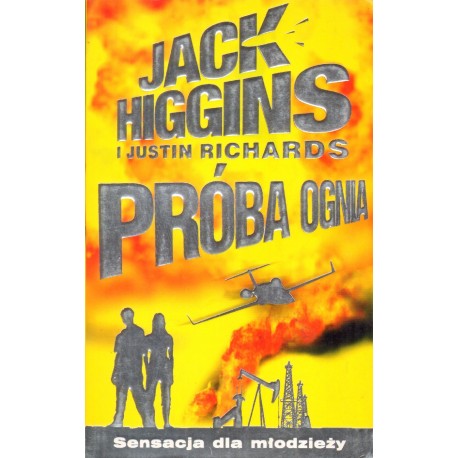 PRÓBA OGNIA Jack Higgins i Justin Richards PRÓBA OGNIA Jack Higgins i Justin Richards