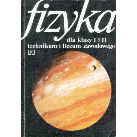 FIZYKA DLA KLASY I i II TECHNIKUM I LICEUM ZAWODOWEGO FIZYKA DLA KLASY I i II TECHNIKUM I LICEUM ZAWODOWEGO