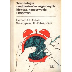 TECHNOLOGIA MECHANIZMÓW ZEGAROWYCH. MONTAŻ, KONSERWACJA I NAPRAWA