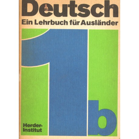 DEUTSCH. EIN LEHRBUCH FUR AUSLANDER. TEIL 1B DEUTSCH. EIN LEHRBUCH FUR AUSLANDER. TEIL 1B