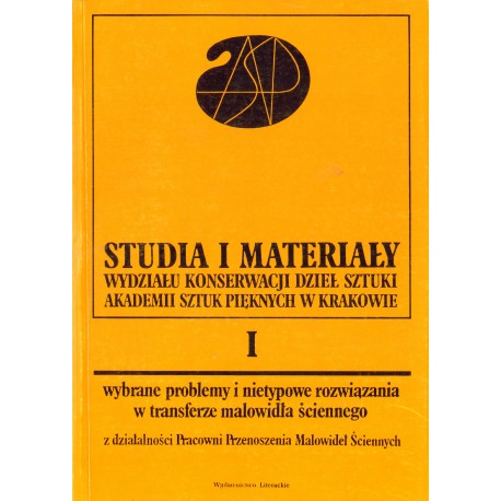 STUDIA I MATERIAŁY WYDZIAŁU KONSERWACJI DZIEŁ SZTUKI AKADEMI SZTUK PIĘKNYCH W KRAKOWIE. TOM I STUDIA I MATERIAŁY WYDZIAŁU KONSERWACJI DZIEŁ SZTUKI AKADEMI SZTUK PIĘKNYCH W KRAKOWIE. TOM I