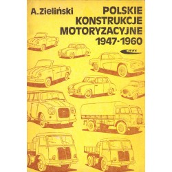 POLSKIE KONSTRUKCJE MOTORYZACYJNE 1947-1960 Andrzej Zieliński