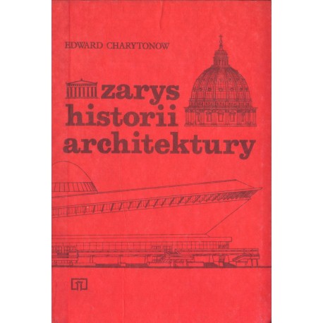 ZARYS HISTORII ARCHITEKTURY Edward Charytonow ZARYS HISTORII ARCHITEKTURY Edward Charytonow