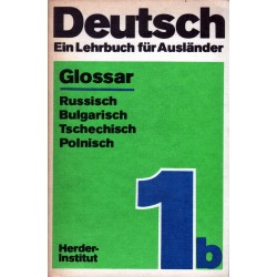 DEUTSCH. TEIL 1B. EIN LEHRBUCH FUR AUSLANDER. GLOSSAR RUSSISCH-BULGARISCH-TSCHECHISCH-POLNISCH