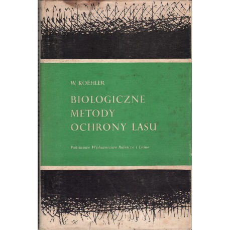 BIOLOGICZNE METODY OCHRONY LASU Witold Koehler