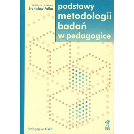 PODSTAWY METODOLOGII BADAŃ W PEDAGOGICE PODSTAWY METODOLOGII BADAŃ W PEDAGOGICE