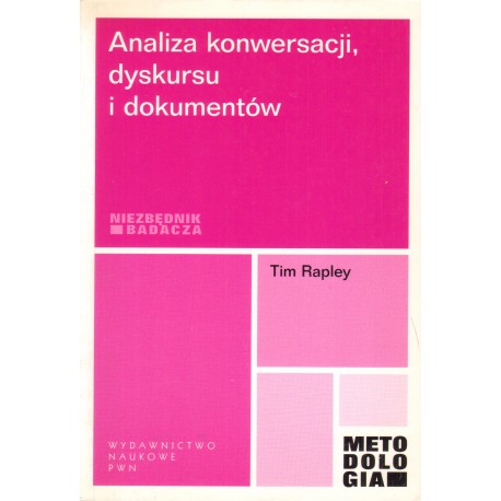 ANALIZA KONWERSACJI, DYSKURSU I DOKUMENTÓW. NIEZBĘDNIK BADACZA ANALIZA KONWERSACJI, DYSKURSU I DOKUMENTÓW. NIEZBĘDNIK BADACZA
