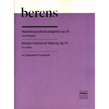 NAJNOWSZA SZKOŁA BIEGŁOŚCI OP. 61 NA FORTEPIAN Herman Berens NAJNOWSZA SZKOŁA BIEGŁOŚCI OP. 61 NA FORTEPIAN Herman Berens