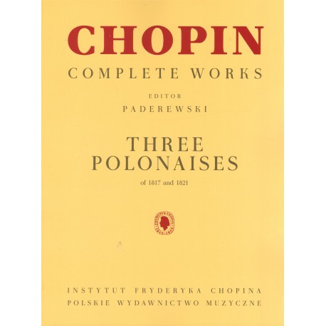 Fryderyk Chopin: TRZY POLONEZY Z 1817 I 1821 NA FORTEPIAN Fryderyk Chopin: TRZY POLONEZY Z 1817 I 1821 NA FORTEPIAN