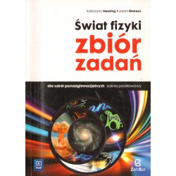 ŚWIAT FIZYKI: ZBIÓR ZADAŃ DLA SZKÓŁ PONADGIMNAZJALNYCH. ZAKRES PODSTWOWY