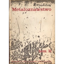 METALOZNAWSTWO. TOM 2  Kornel Wesołowski