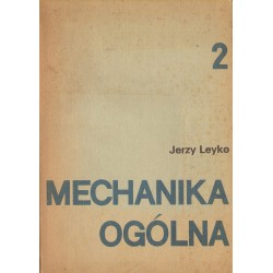 MECHANIKA OGÓLNA. TOM 2 Jerzy Leyko