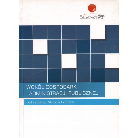 WOKÓŁ GOSPODARKI I ADMINISTRACJI PUBLICZNEJ WOKÓŁ GOSPODARKI I ADMINISTRACJI PUBLICZNEJ