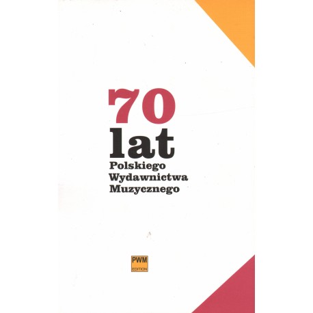 70 LAT POLSKIEGO WYDAWNICTWA MUZYCZNEGO (1945-5015) 70 LAT POLSKIEGO WYDAWNICTWA MUZYCZNEGO (1945-5015)