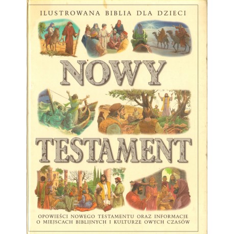 NOWY TESTAMENT. ILUSTROWANA BIBLIA DLA DZIECI NOWY TESTAMENT. ILUSTROWANA BIBLIA DLA DZIECI