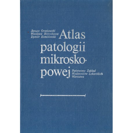 ATLAS PATOLOGII MIKROSKOPOWEJ ATLAS PATOLOGII MIKROSKOPOWEJ