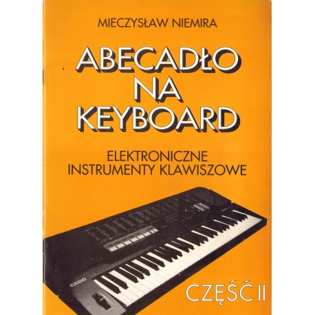 ABECADŁO NA KEYBOARD. ELEKTRONICZNE INSTRUMENTY KLAWISZOWE. CZĘŚĆ II