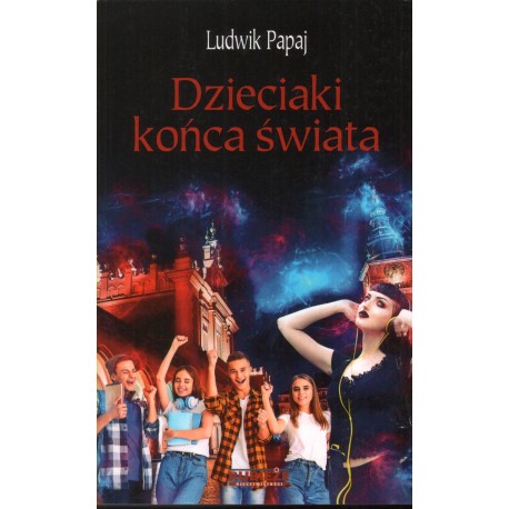 DZIECIAKI KOŃCA ŚWIATA Ludwik Papaj DZIECIAKI KOŃCA ŚWIATA Ludwik Papaj