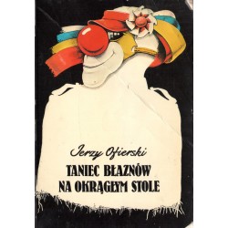 TANIEC BŁAZNÓW NA OKRĄGŁYM STOLE Jerzy Oficerski