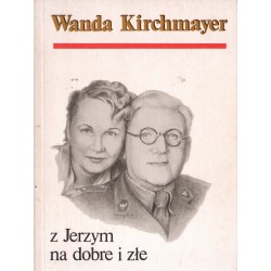 Z JERZYM NA DOBRE I ZŁE Wanda Kirchmayer