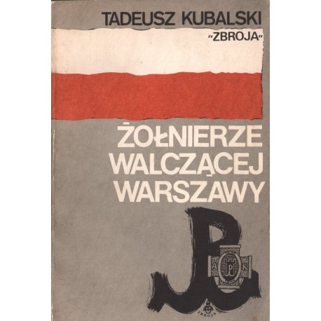 ŻOŁNIERZE WALCZĄCEJ WARSZAWY Tadeusz Kubalski "Zbroja"