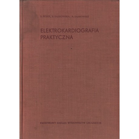 ELEKTROKARDIOGRAFIA PRAKTYCZNA ELEKTROKARDIOGRAFIA PRAKTYCZNA