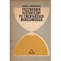 PRZEWODNIK HISTORYCZNY PO CMENTARZACH WARSZAWSKICH