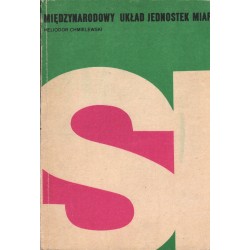 MIĘDZYNARODOWY UKŁAD JEDNOSTEK MIAR Heliodor Chmielewski