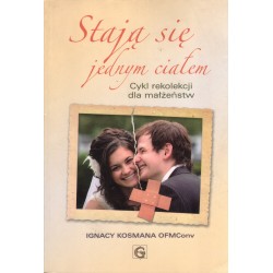 STAJĄ SIĘ JEDNYM CIAŁEM. CYKL REKOLEKCJI DLA MAŁŻEŃSTW