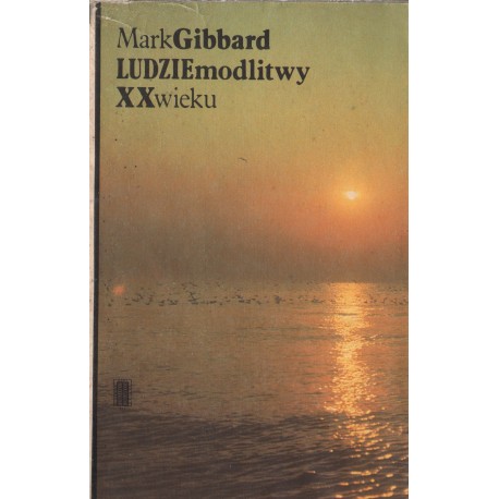 LUDZIE MODLITWY XX WIEKU Mark Gibbard LUDZIE MODLITWY XX WIEKU Mark Gibbard