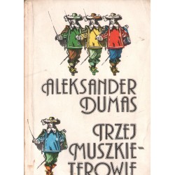 TRZEJ MUSZKIETEROWIE Aleksander Dumas