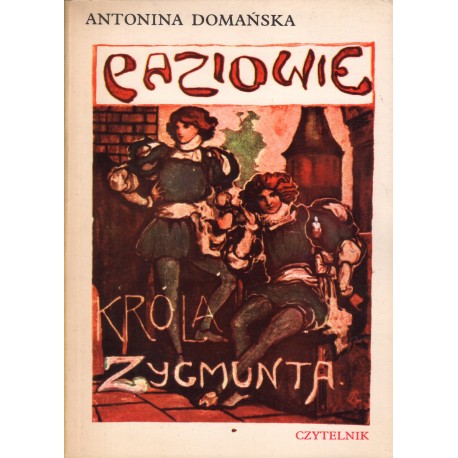 PAZIOWIE KRÓLA ZYGMUNTA Antonina Domańska PAZIOWIE KRÓLA ZYGMUNTA Antonina Domańska