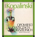 OPOWIEŚCI O RZECZACH POWSZEDNICH Władysław Kopaliński