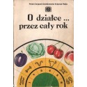 O DZIAŁCE ... PRZEZ CAŁY ROK