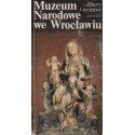 MUZEUM NARODOWE WE WROCŁAWIU. ZBIORY I WYSTAWY. PRZEWODNIK
