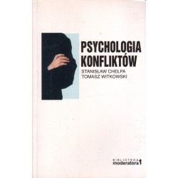PSYCHOLOGIA KONFLIKTÓW Stanisław Chełpa, Tomasz Witkowski