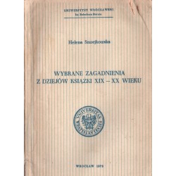 WYBRANE ZAGADNIENIA Z DZIEJÓW KSIĄŻKI XIX-XX WIEKU