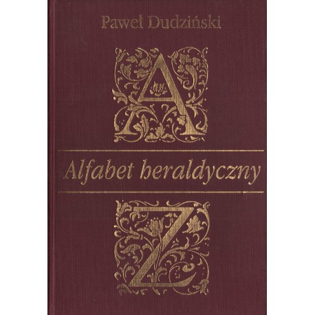 ALFABET HERALDYCZNY Paweł Dudziński ALFABET HERALDYCZNY Paweł Dudziński