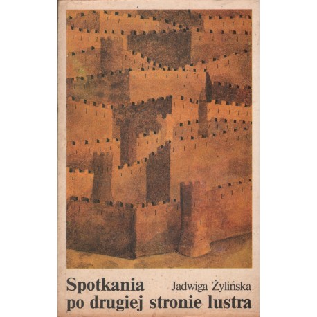 SPOTKANIA PO DRUGIEJ STRONIE LUSTRA Jadwiga Żylińska