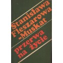 PRZERWA NA ŻYCIE Stanisława Fleszarowa-Muskat