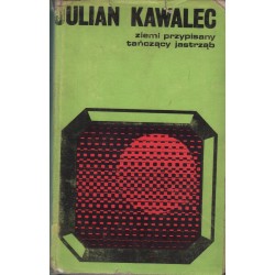ZIEMI PRZYPISANY/TAŃCZĄCY JASTRZĄB Julian Kawalec