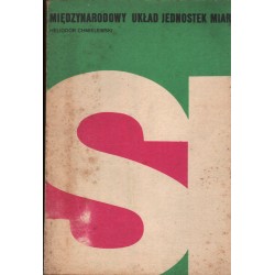MIĘDZYNARODOWY UKŁAD JEDNOSTEK MIAR Heliodor Chmielewski