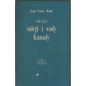 PRZEZ ŚNIEGI I WODY KANADY Roger Frison-Roche